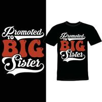 Promoted To Big Sister, Family Holiday Gift For Sister, Motivational Saying Sister Greeting Tee Template vector