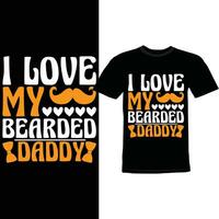 I Love My Bearded Daddy, Party Social Event Fathers Day Bearded Daddy Graphic Art vector