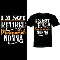 I'm Not Retired I'm A Professional Nonna, Celebration Event For Nonna Graphic Retro Design Silhouette Art vector