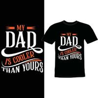 My Dad Is Cooler Than Yours Happy Fathers Day Greeting Calligraphy Shirt Design vector