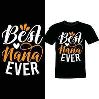 Best Nana Ever, Mothers Day Isolated Quote, Nana Ever Shirt Design vector