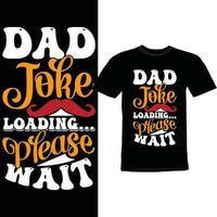 Dad Joke Loading Please Wait, Happy Fathers Day Greeting, Dad Loading Lettering Design vector