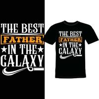 The Best Father In The Galaxy, Best Father Illustration Lettering Design, Inspirational Saying Father Design vector