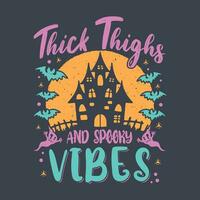 Thick thighs and spooky vibes - Halloween quotes t shirt design, poster, vector graphic