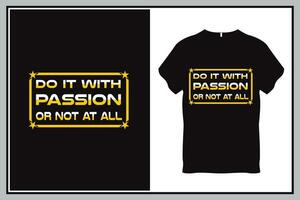 Do it with passion or not at all Quote Typography T Shirt Design vector