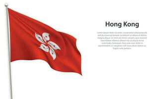 Waving flag of Hong Kong on white background. Template for independence day vector