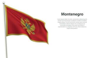 Waving flag of Montenegro on white background. Template for independence day vector