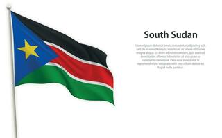 Waving flag of South Sudan on white background. Template for independence day vector