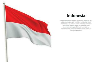 Waving flag of Indonesia on white background. Template for independence day vector