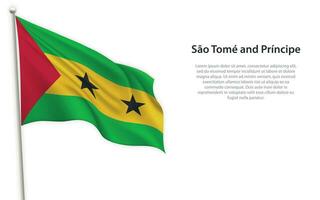 Waving flag of Sao Tome and Principe on white background. Template for independence day vector