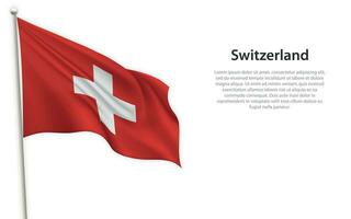 Waving flag of Switzerland on white background. Template for independence day vector