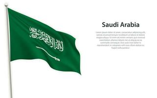 Waving flag of Saudi Arabia on white background. Template for independence day vector