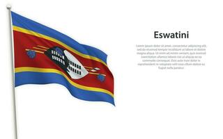 Waving flag of Eswatini on white background. Template for independence day vector