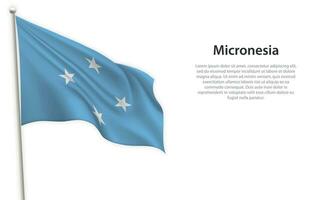 Waving flag of Micronesia on white background. Template for independence day vector