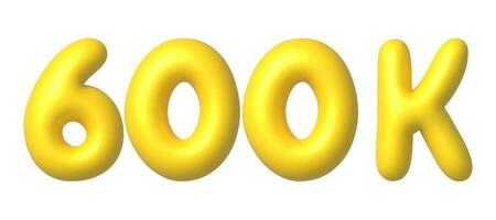 600k, 600,000 followers on social media. 3d gold vector design element in cartoon style.