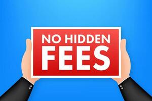 No Hidden Fees. Money guarantee. Make mark lack of fees. Vector stock illustration