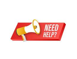 Megaphone label with need help. Megaphone banner. Web design. Vector stock illustration