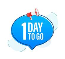 Megaphone banner with 1 day to go speech bubble. Flat style. Vector illustration