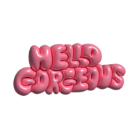 Hello gorgeous - 3d rendering motivational girly quote. Hand drawn bubble lettering. Good for scrap booking, posters, textiles, gifts, working sets. Raster png