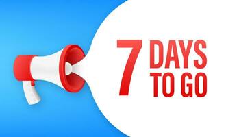 Megaphone banner with 7 days to go speech bubble. Flat style. Vector illustration