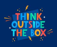 Think outside the box. Cute cartoon print with lettering. Design for fashion fabrics, textile graphics, prints. Motivation slogan. Vector illustration.