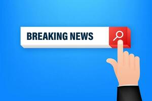 Breaking News search line with hand. News background, breaking news, vector infographic with news theme.