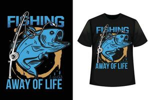 Fishing away of life graphic t shirt design vector