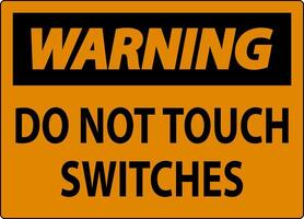 Warning Sign Do Not Touch Switches vector