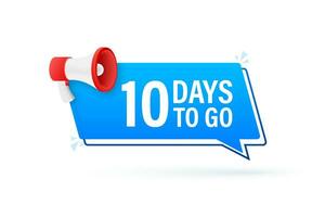 Megaphone banner with 10 days to go speech bubble. Flat style. Vector illustration