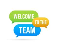 Welcome to the team written on speech bubble. Advertising sign. Vector stock illustration