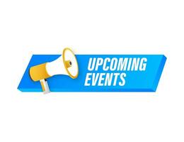 Megaphone label with upcoming events. Megaphone banner. Web design. Vector stock illustration