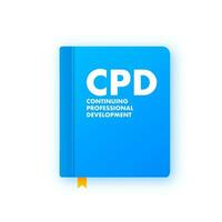 CPD   Continuing Professional Development acronym. business concept background. vector