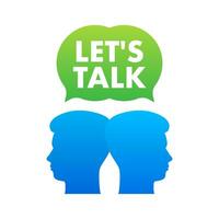 let s talk Dialog, chat speech bubble. Marketing concept vector