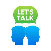 let s talk Dialog, chat speech bubble. Marketing concept vector