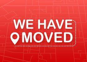We have moved. Moving office sign. Clipart image isolated on red background. Vector stock illustration