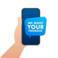 We want your feedback on smartphone screen. Customer service. Speaker, loudspeaker. Survey vector illustration. Feedback concept.