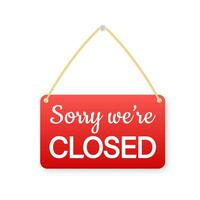 Sorry we are closed hanging sign on white background. Sign for door. Vector illustration