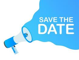 Save the date. Badge, mark on megaphone. Flat vector illustrations on white background.