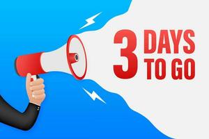 Hand Holding Megaphone with 3 days to go. Megaphone banner. Web design. Vector stock illustration.