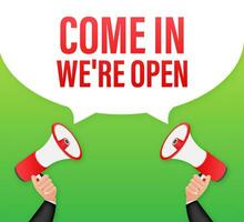 Hand Holding Megaphone with come in we are open. Megaphone banner. Web design. Vector stock illustration