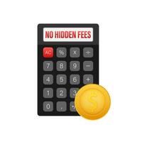 No Hidden Fees. Money guarantee. Make mark lack of fees. Vector stock illustration