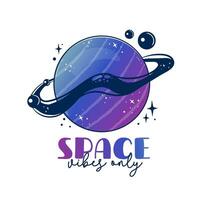 Vector illustration of a fantastic planet in doodle cartoon style with a gradient. Inscription space vibes only. Ready-made print template