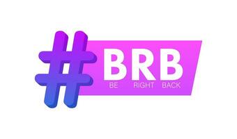 Be Right back, BRB message. Design element. Vector stock illustration