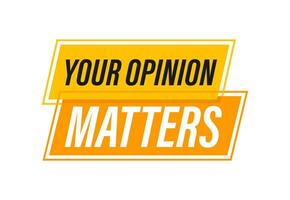 Your opinion matters. Banner with Your opinion matters isolated on white background. Web design. Vector stock illustration