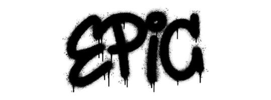 Spray Painted Graffiti Epic Word Sprayed isolated with a white background. graffiti font Epic with over spray in black over white. vector