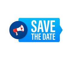 Save the date. Badge, mark on megaphone. Flat vector stock illustrations on white background