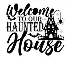 Welcome To Our Haunted House, Happy Halloween Shirt Print Template Sweeet Halloween Pumpkin candy Scary Boo Witch Spooky Bat Vintage Retro Grim Reaper Fairy hocus pocus, Sanderson sisters vector