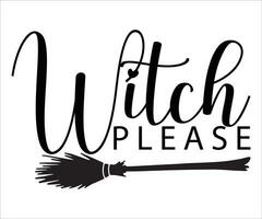 witch please design, witch please t-shirt design, witch please Halloween design, Halloween design vector