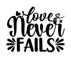 Love Never Fails - Happy Valentine's Day, T-shirt Design, Love Hearts Vector File. Happy Valentine's Day Vector Card. Happy Valentines Day Lettering On A White Background.