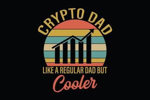 Crypto Dad Like A Regular Dad But Cooler T-Shirt Design vector